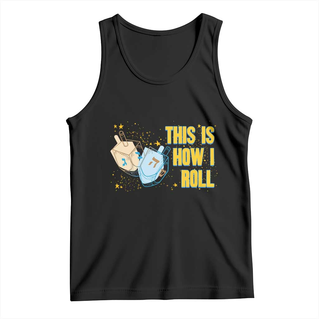 This Is How I Roll Tank Top Jewish Holiday Dreidel Gift TS12 Black Print Your Wear