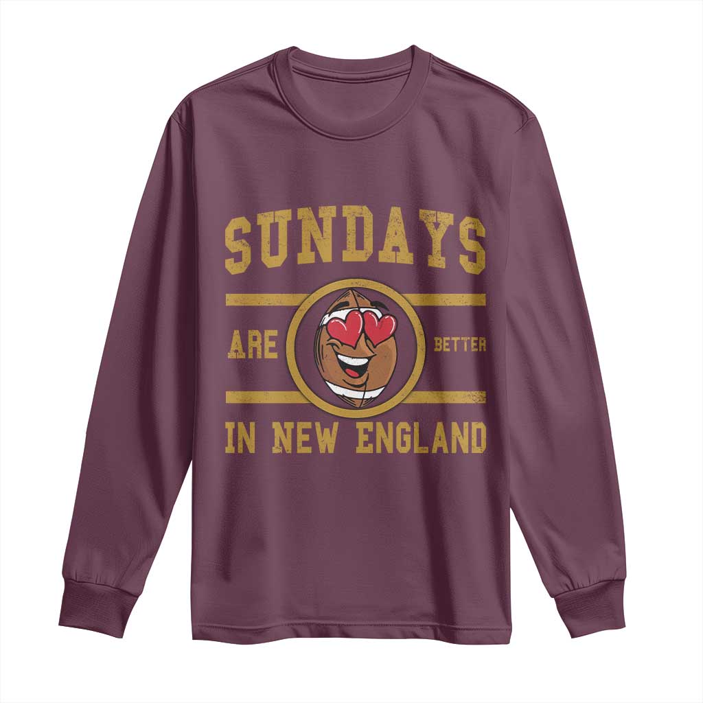 Sundays Are Better In NE Long Sleeve Shirt Game Day Lover Gift TS12 Maroon Print Your Wear