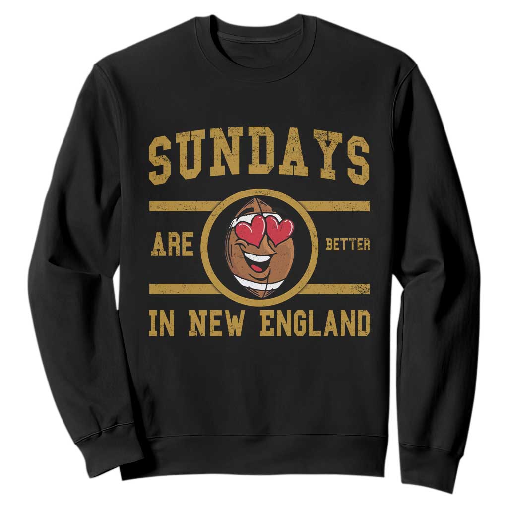 Sundays Are Better In NE Sweatshirt Game Day Lover Gift TS12 Black Print Your Wear
