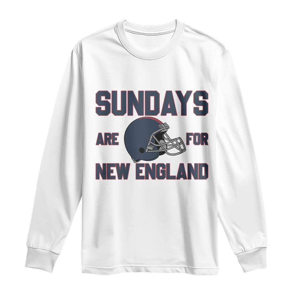 Sundays Are For NE Long Sleeve Shirt Game Day Lover Gift TS12 White Print Your Wear