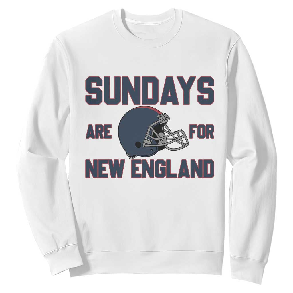Sundays Are For NE Sweatshirt Game Day Lover Gift TS12 White Print Your Wear