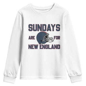 Sundays Are For NE Youth Sweatshirt Game Day Lover Gift TS12 White Print Your Wear