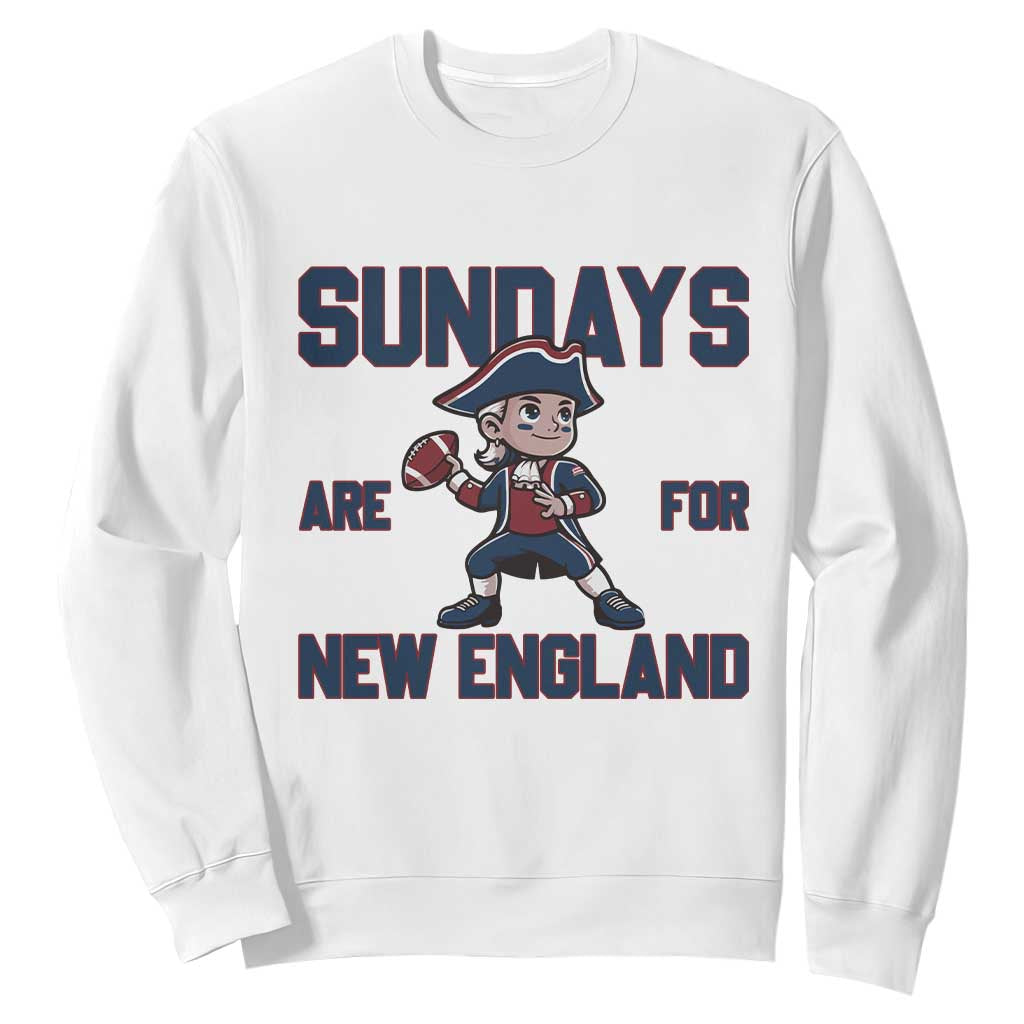 Sundays Are For NE Sweatshirt Game Day Sports Fan Gift TS12 White Print Your Wear