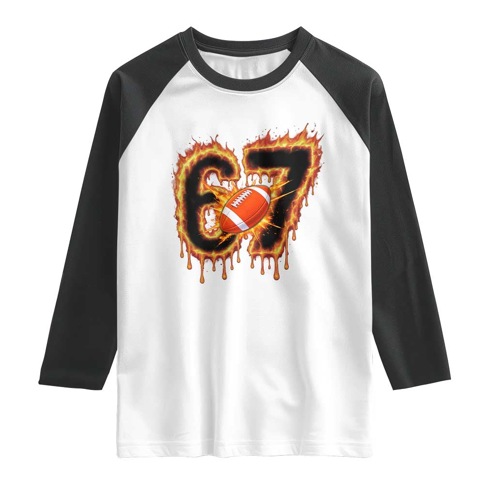 Funny American Football Six Seven Raglan Shirt Fire Drip 67 Meme TS12 White Black Print Your Wear