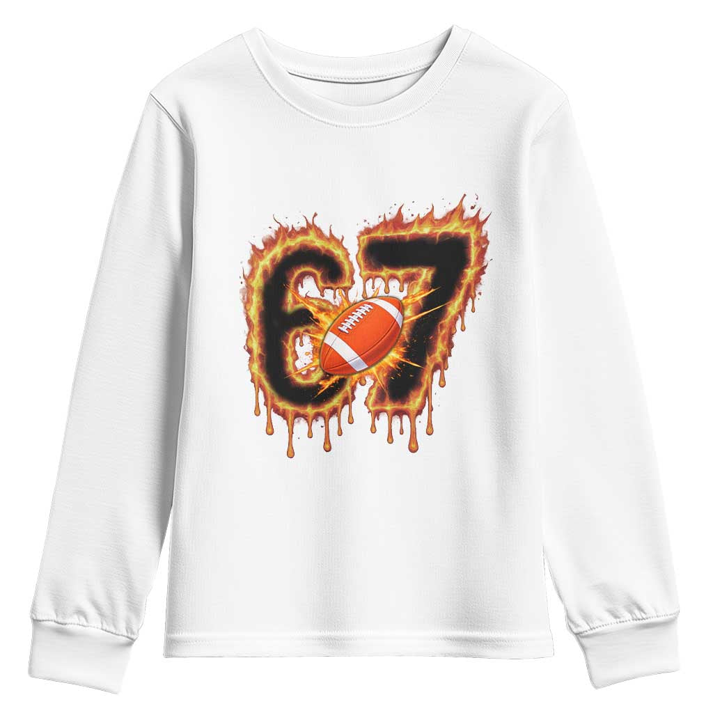 Funny American Football Six Seven Youth Sweatshirt Fire Drip 67 Meme TS12 White Print Your Wear