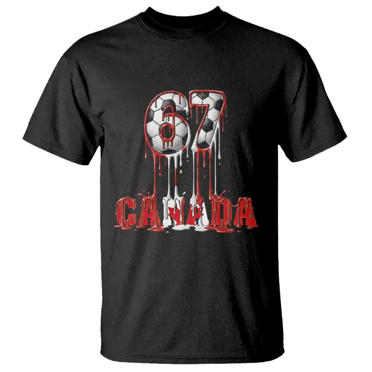 Funny Canada Soccer 67 Meme T Shirt Canadian Soccer Lovers TS12 Black Print Your Wear