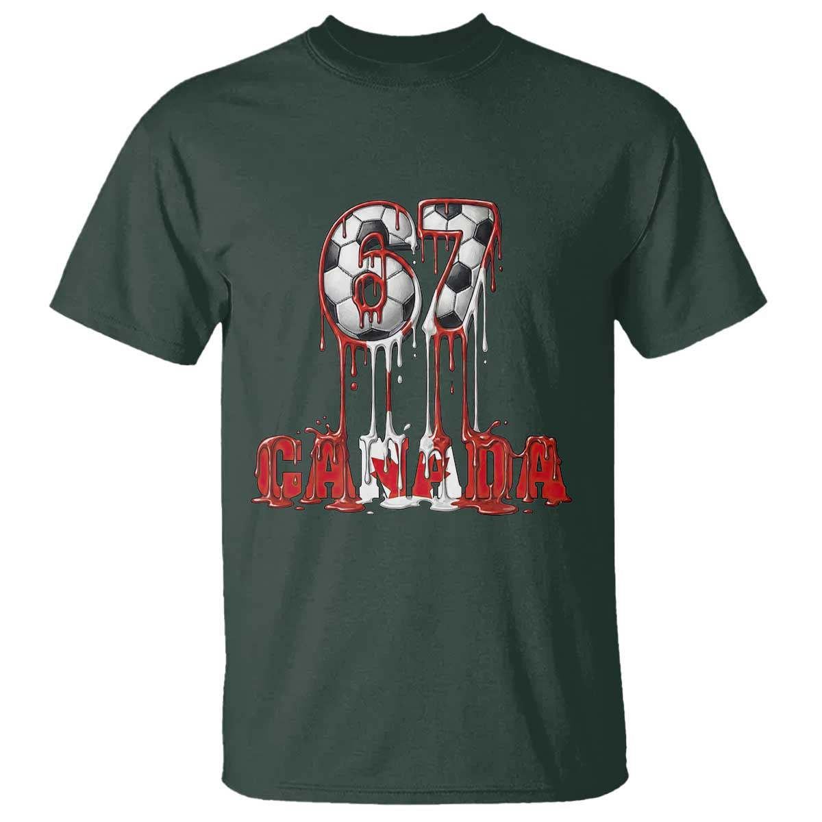 Funny Canada Soccer 67 Meme T Shirt Canadian Soccer Lovers TS12 Dark Forest Green Print Your Wear
