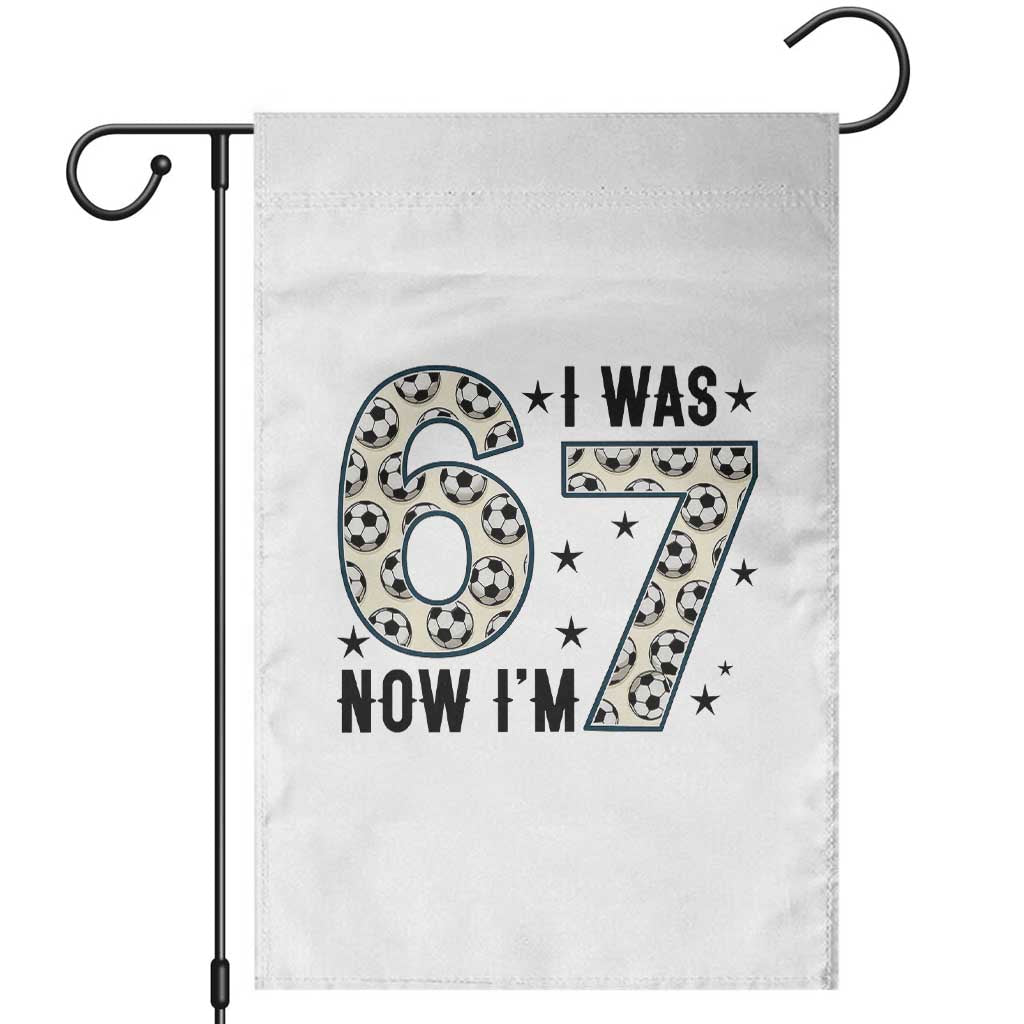 Funny Soccer Garden Flag I Was 6 Now I Am 7 Meme TS12 White Print Your Wear