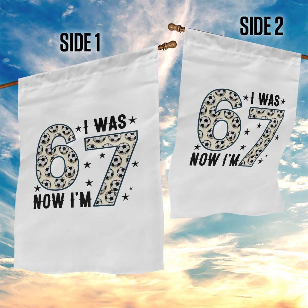 Funny Soccer Garden Flag I Was 6 Now I Am 7 Meme TS12 Print Your Wear