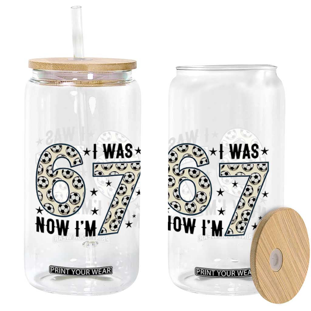Funny Soccer Glass Can I Was 6 Now I Am 7 Meme TS12 Print Your Wear