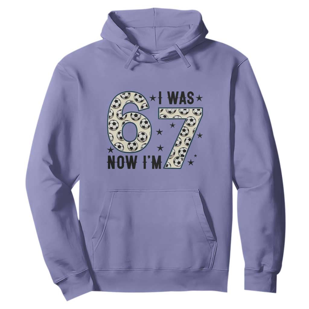 Funny Soccer Hoodie I Was 6 Now I Am 7 Meme TS12 Violet Print Your Wear