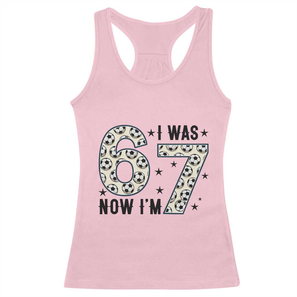 Funny Soccer Racerback Tank Top I Was 6 Now I Am 7 Meme TS12 Light Pink Print Your Wear