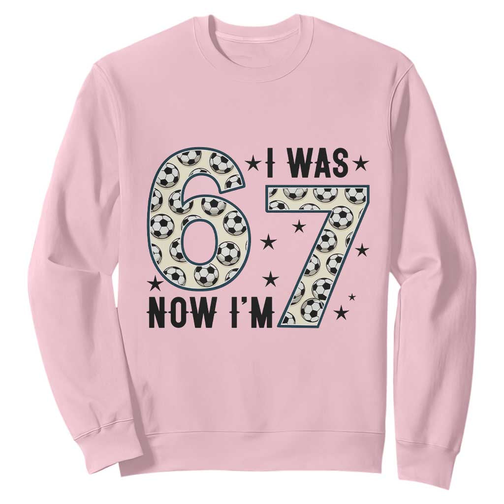 Funny Soccer Sweatshirt I Was 6 Now I Am 7 Meme TS12 Light Pink Print Your Wear