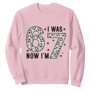 Funny Soccer Sweatshirt I Was 6 Now I Am 7 Meme TS12 Light Pink Print Your Wear