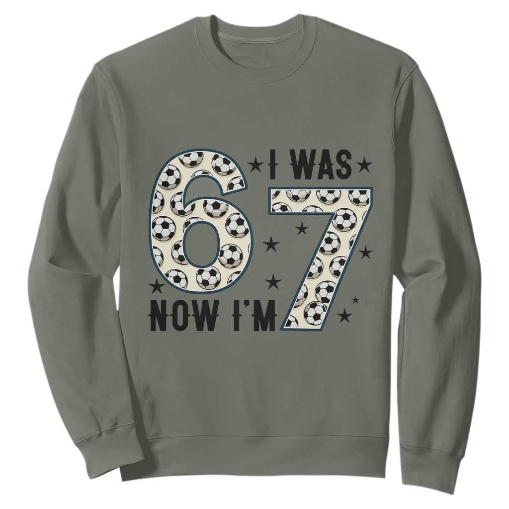 Funny Soccer Sweatshirt I Was 6 Now I Am 7 Meme TS12 Military Green Print Your Wear
