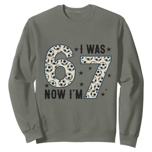 Funny Soccer Sweatshirt I Was 6 Now I Am 7 Meme TS12 Military Green Print Your Wear