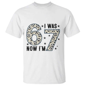 Funny Soccer T Shirt I Was 6 Now I Am 7 Meme TS12 White Print Your Wear