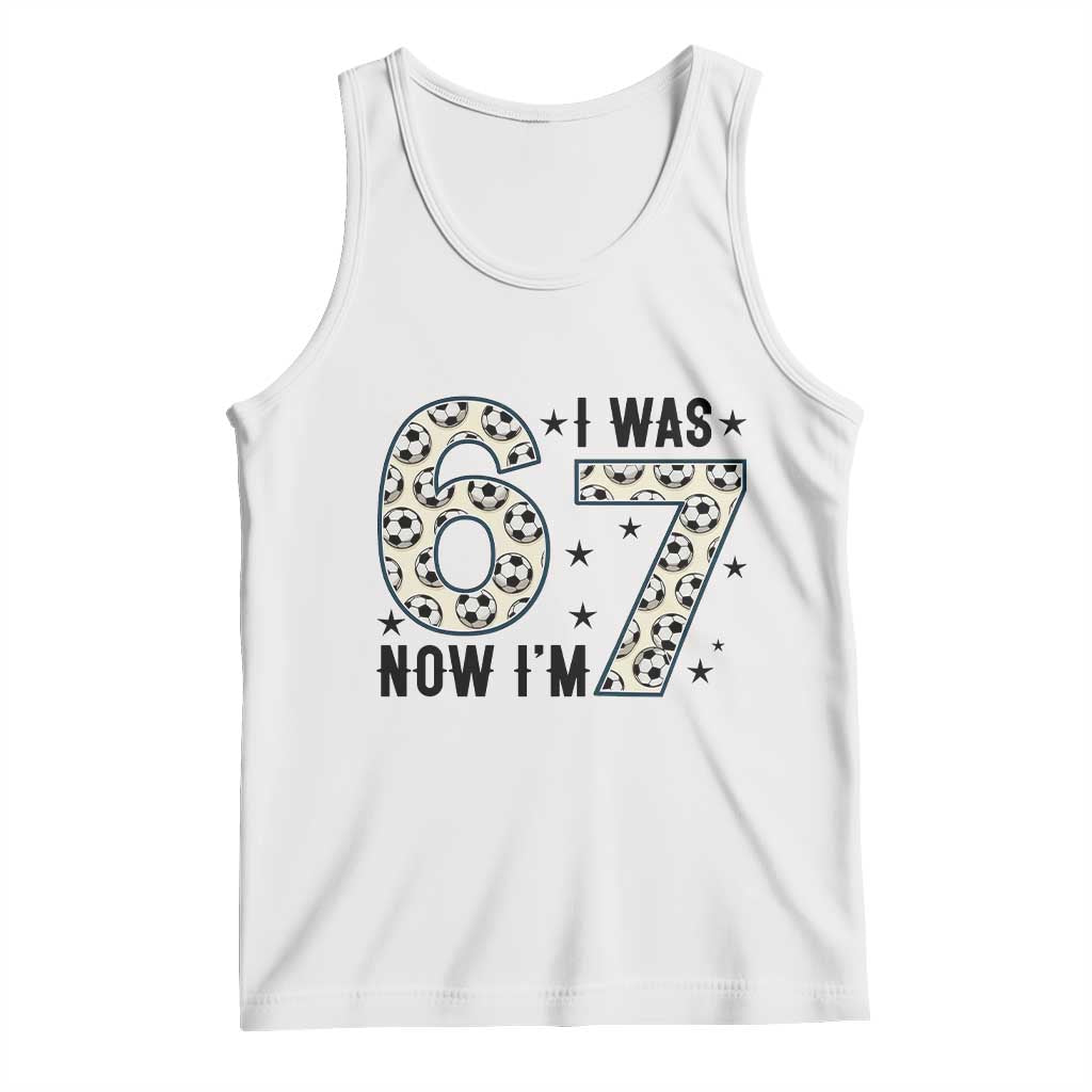 Funny Soccer Tank Top I Was 6 Now I Am 7 Meme TS12 White Print Your Wear