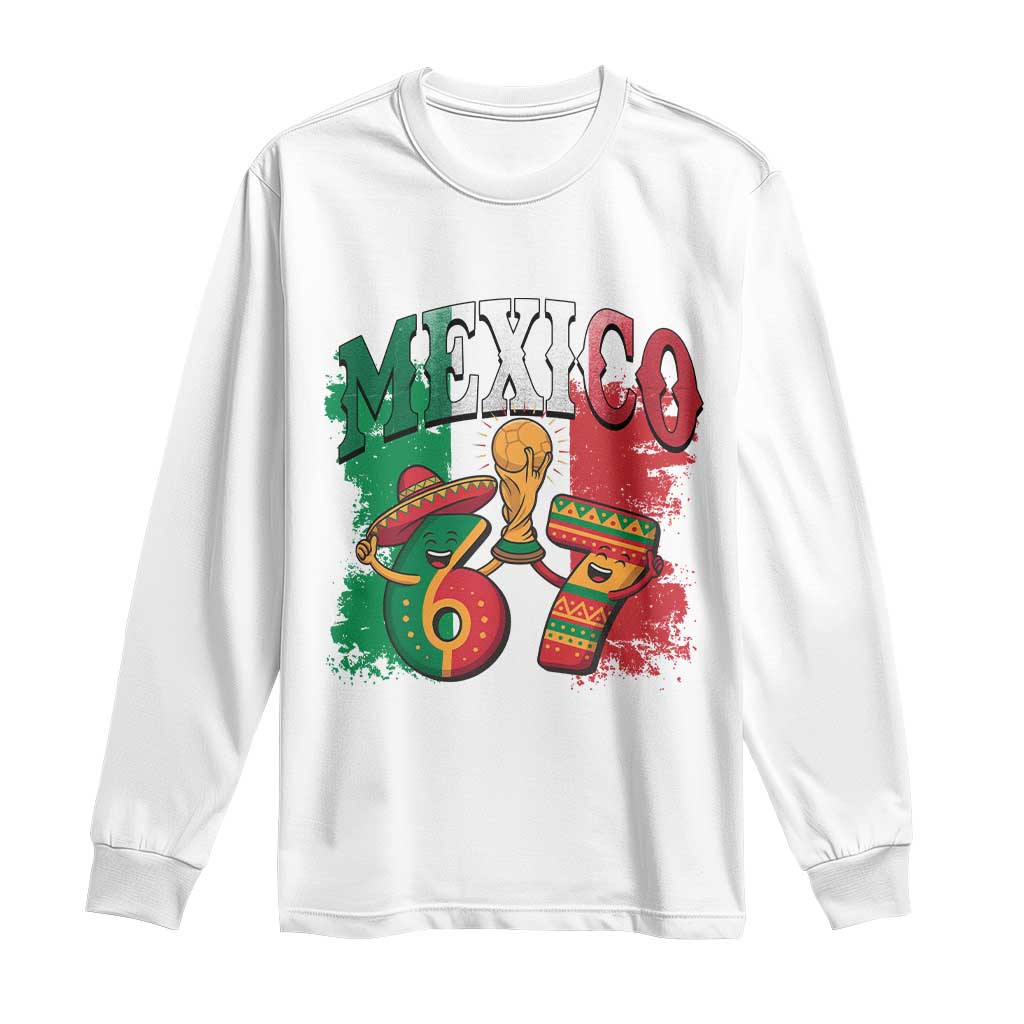 Mexico Soccer Fan Long Sleeve Shirt Funny 67 Viral Gen Alpha Slang Gift TS12 White Print Your Wear