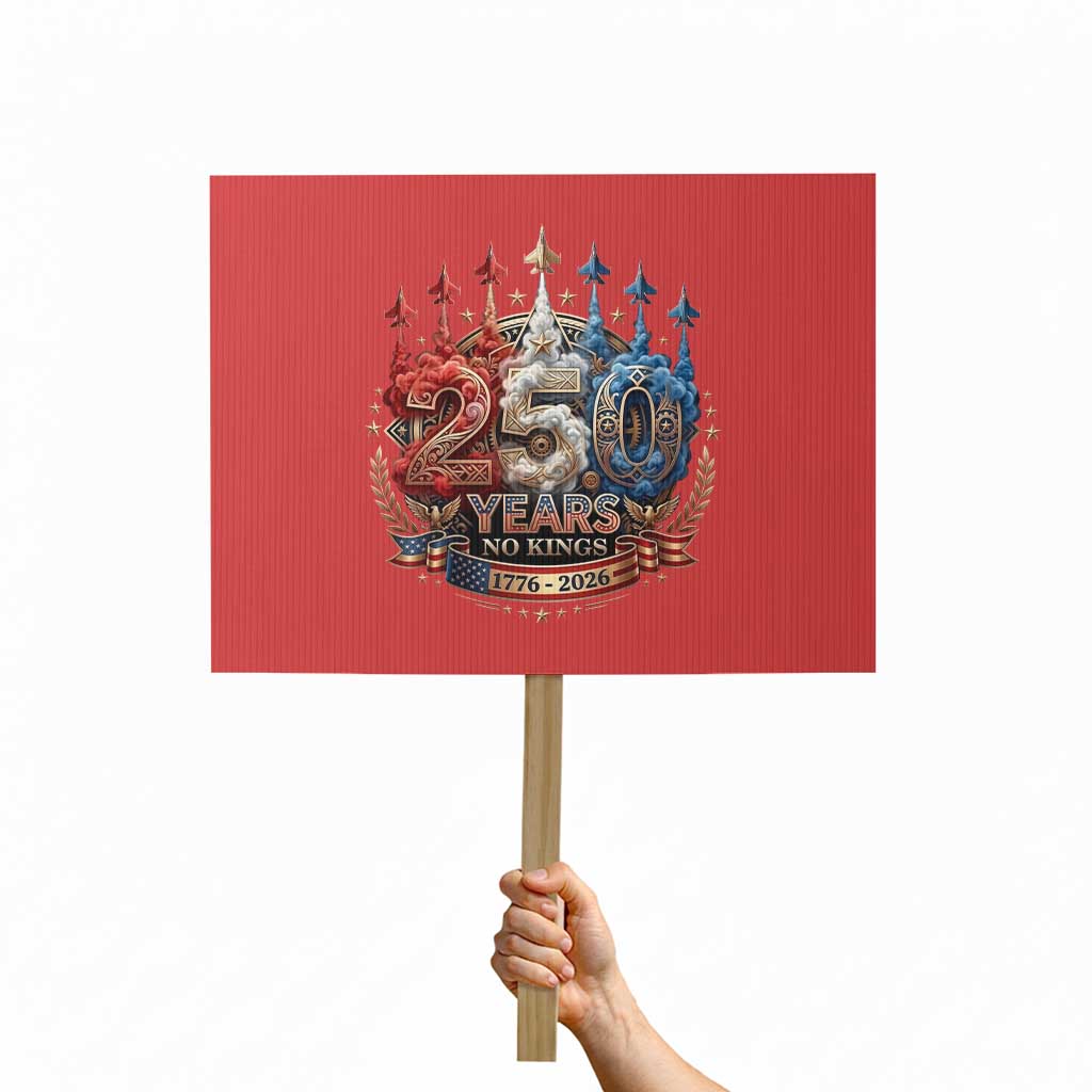 250 Years No Kings Protest Sign Patriotic Independence Anniversary TS12 Horizontal 18
