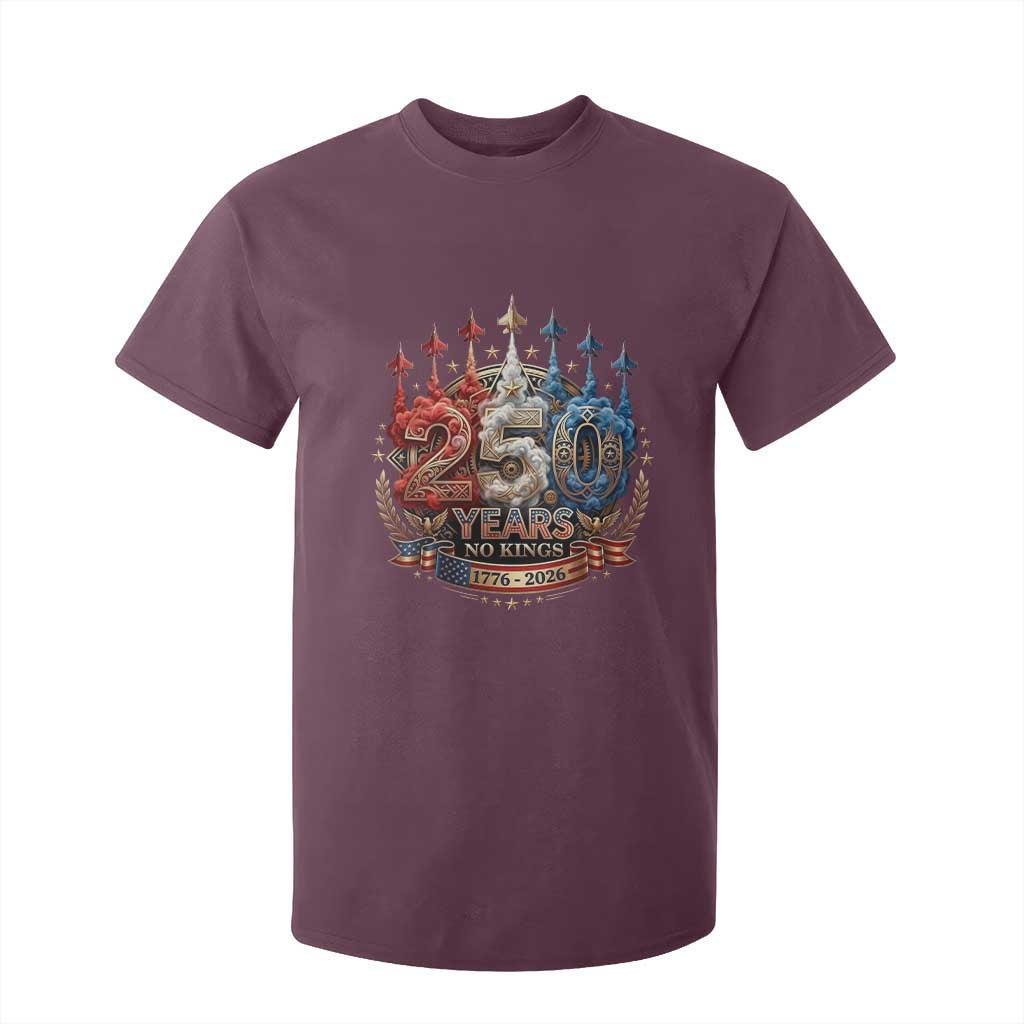 250 Years No Kings T Shirt For Kid Patriotic Independence Anniversary TS12 Maroon Print Your Wear