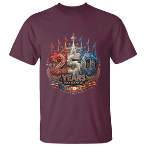 250 Years No Kings T Shirt Patriotic Independence Anniversary TS12 Maroon Print Your Wear