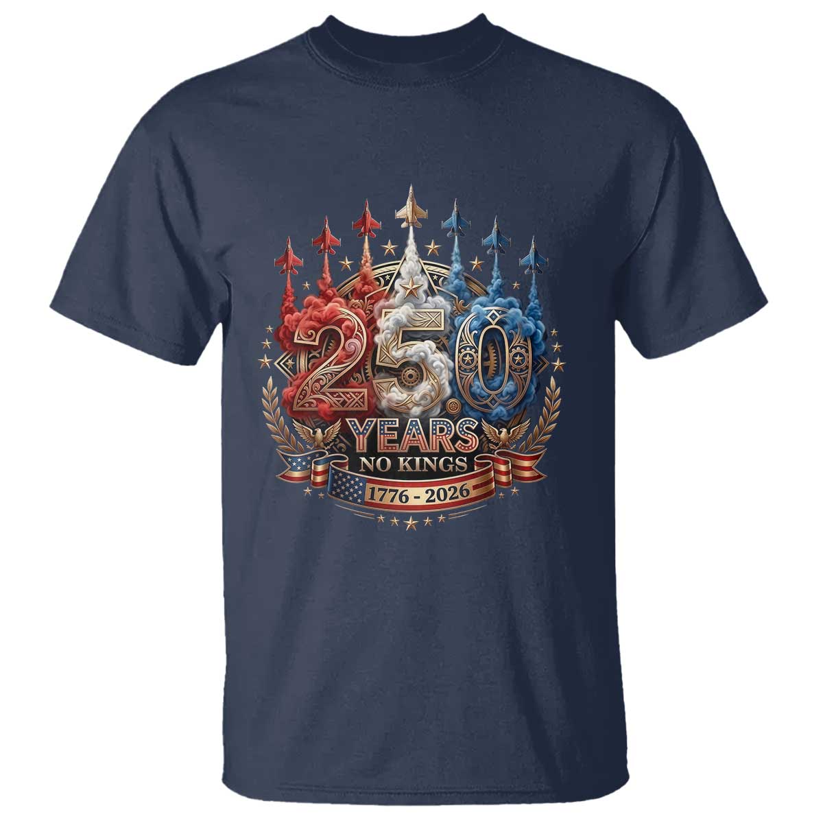 250 Years No Kings T Shirt Patriotic Independence Anniversary TS12 Navy Print Your Wear