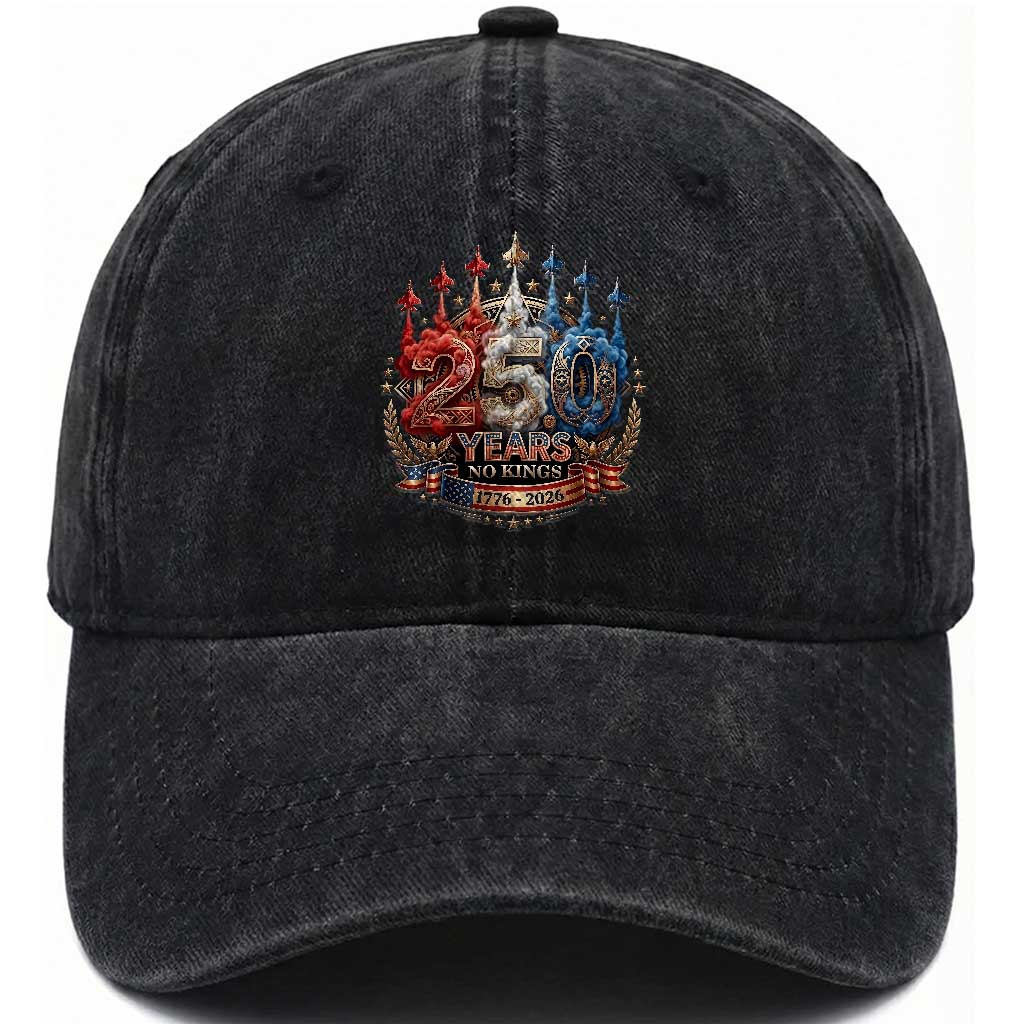 250 Years No Kings Washed Cotton Baseball Cap Patriotic Independence Anniversary TS12 Washed Cap Universal Fit Black Print Your Wear