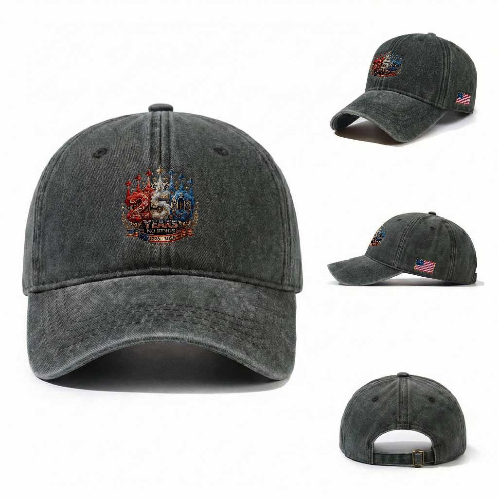 250 Years No Kings Washed Cotton Baseball Cap Patriotic Independence Anniversary TS12 Washed Cap Universal Fit Dark Green Print Your Wear