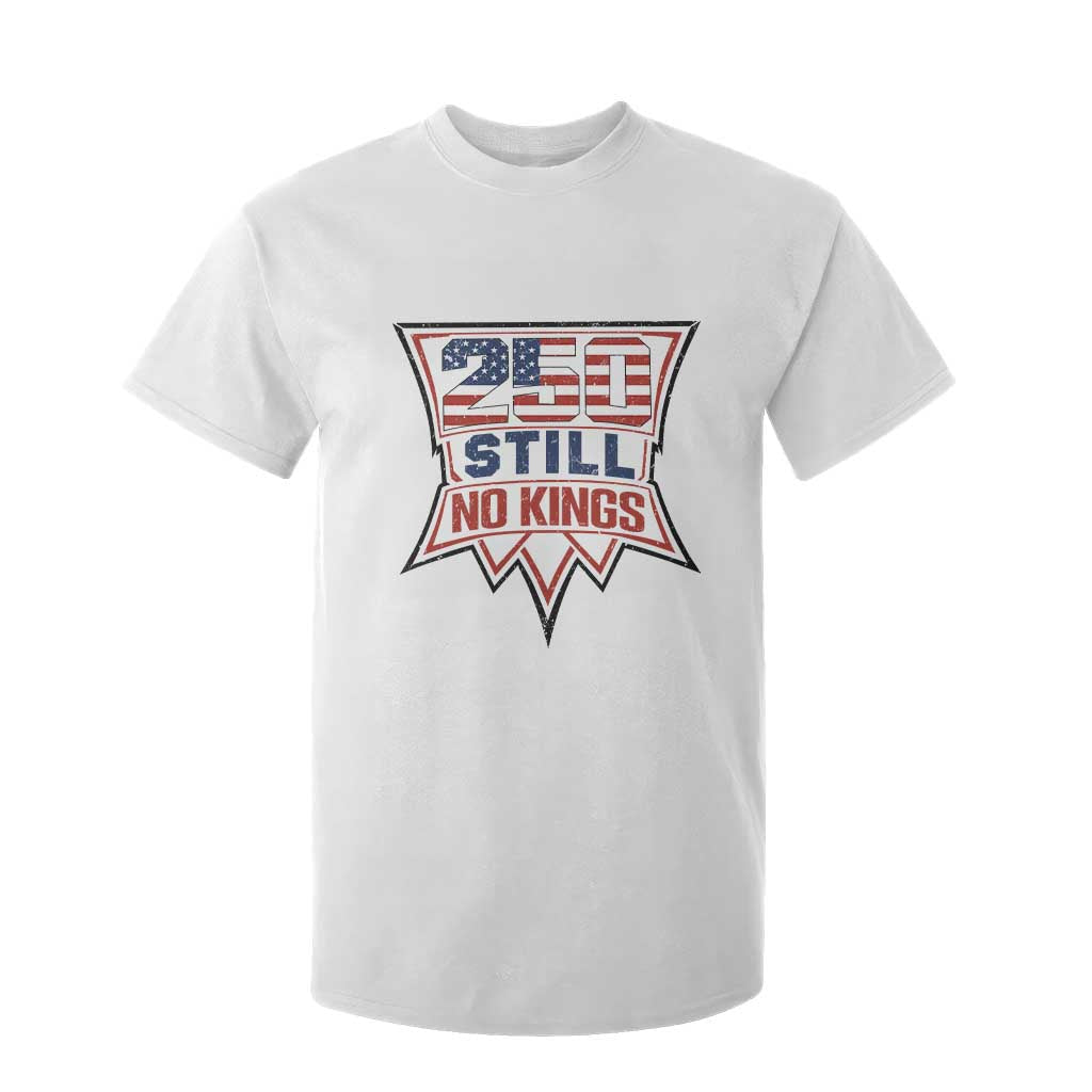 Crown Protest 250 Still No Kings T Shirt For Kid American Independence Pride TS12 White Print Your Wear