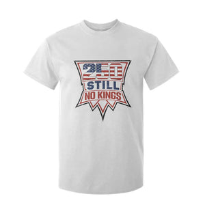Crown Protest 250 Still No Kings T Shirt For Kid American Independence Pride TS12 White Print Your Wear