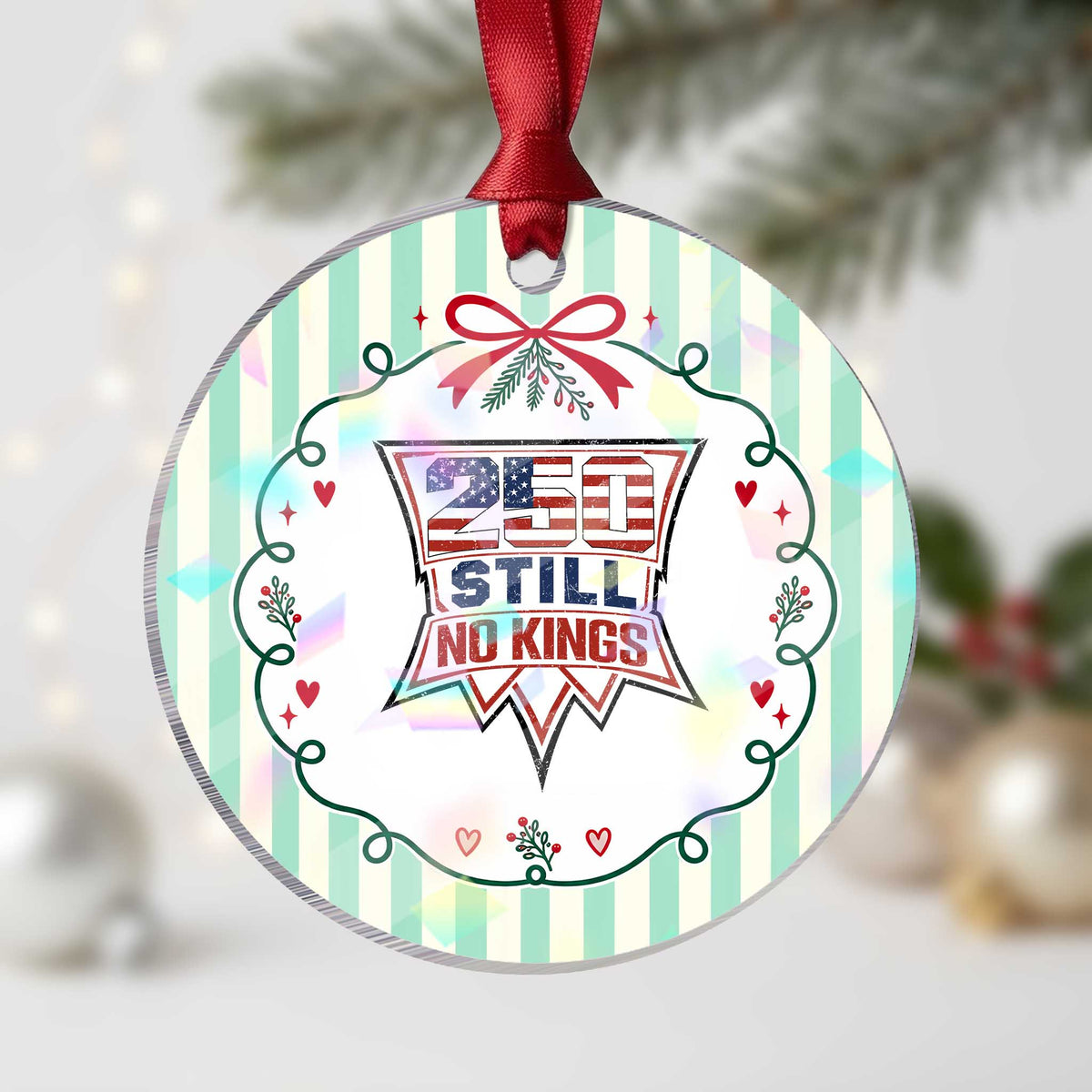 Crown Protest 250 Still No Kings Holographic Acrylic Ornament American Independence Pride