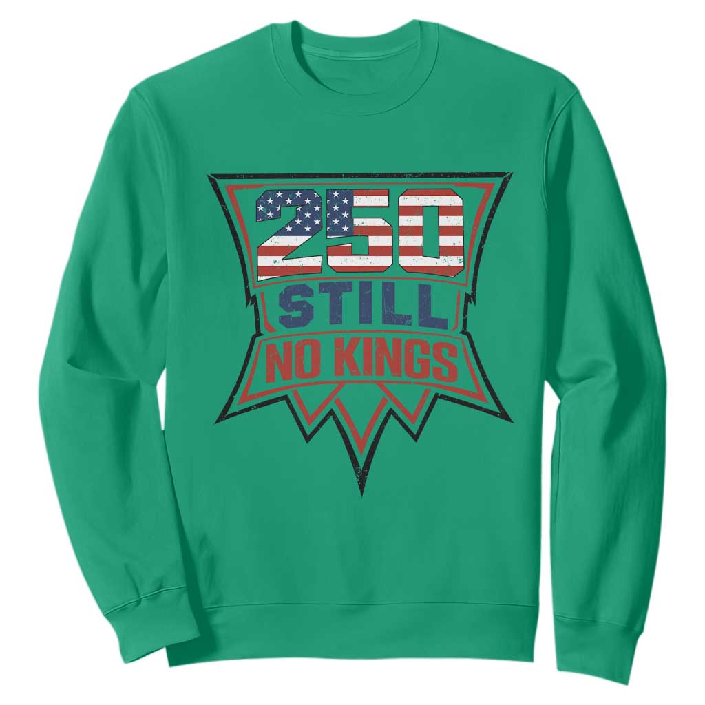 Crown Protest 250 Still No Kings Sweatshirt American Independence Pride TS12 Irish Green Print Your Wear