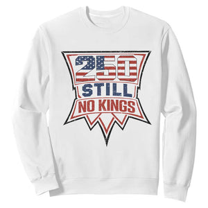 Crown Protest 250 Still No Kings Sweatshirt American Independence Pride TS12 White Print Your Wear