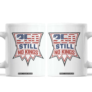 Crown Protest 250 Still No Kings Coffee Mug American Independence Pride TS12 White Print Your Wear
