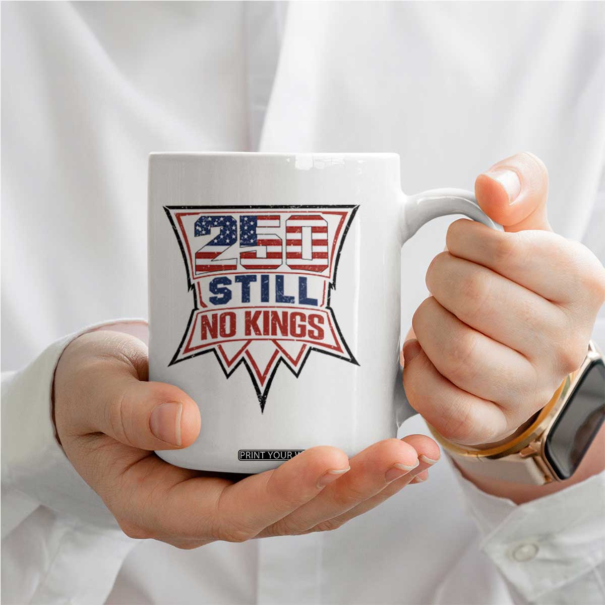 Crown Protest 250 Still No Kings Coffee Mug American Independence Pride TS12 Print Your Wear