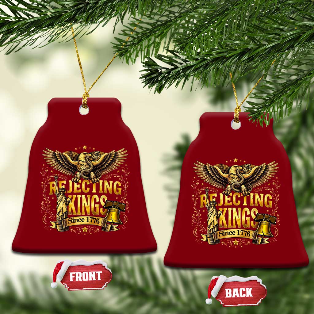 Rejecting Kings Since 1776 Ceramic Ornament Eagle Freedom Patriotic TS12 Print Your Wear