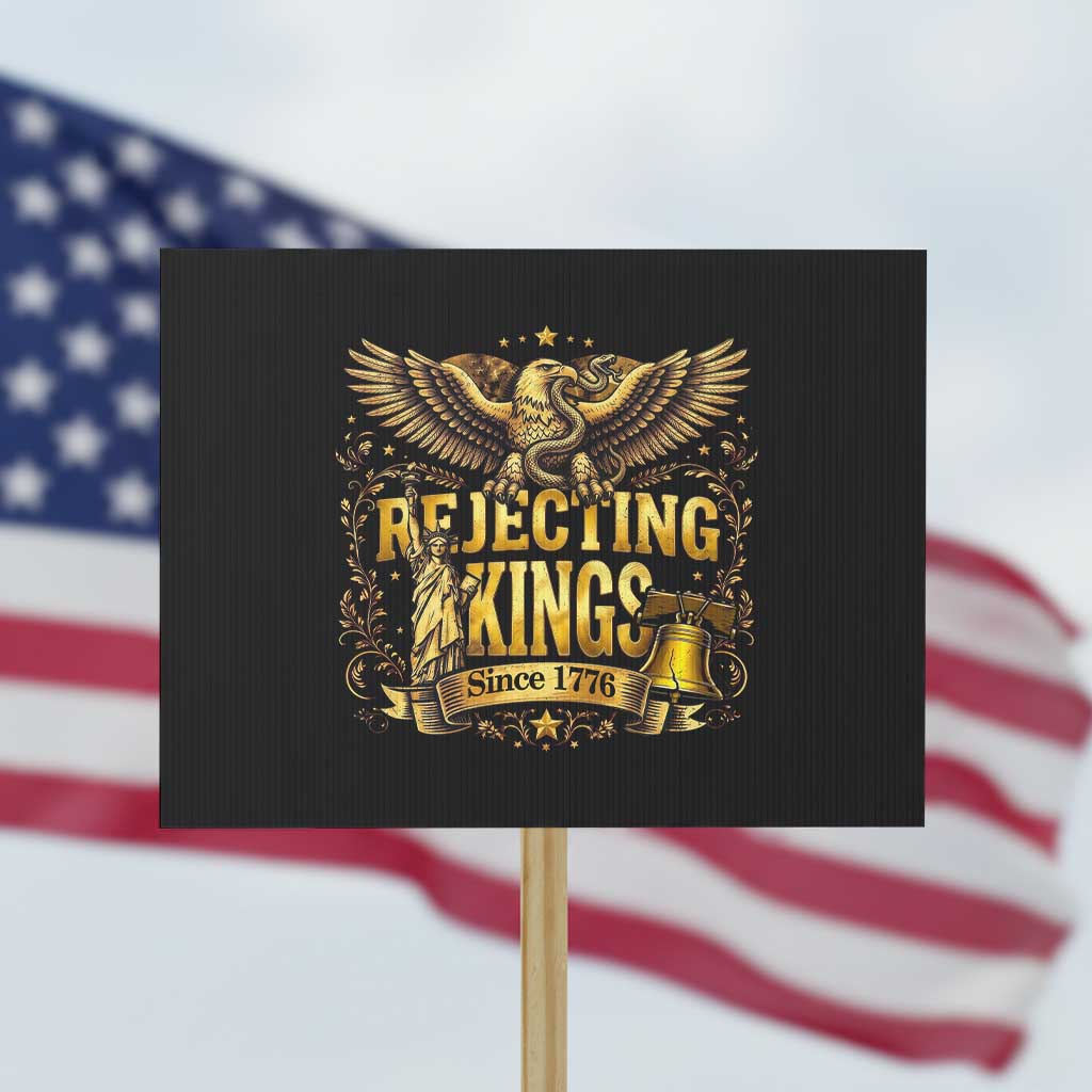 Rejecting Kings Since 1776 Protest Sign Eagle Freedom Patriotic TS12 Horizontal 18
