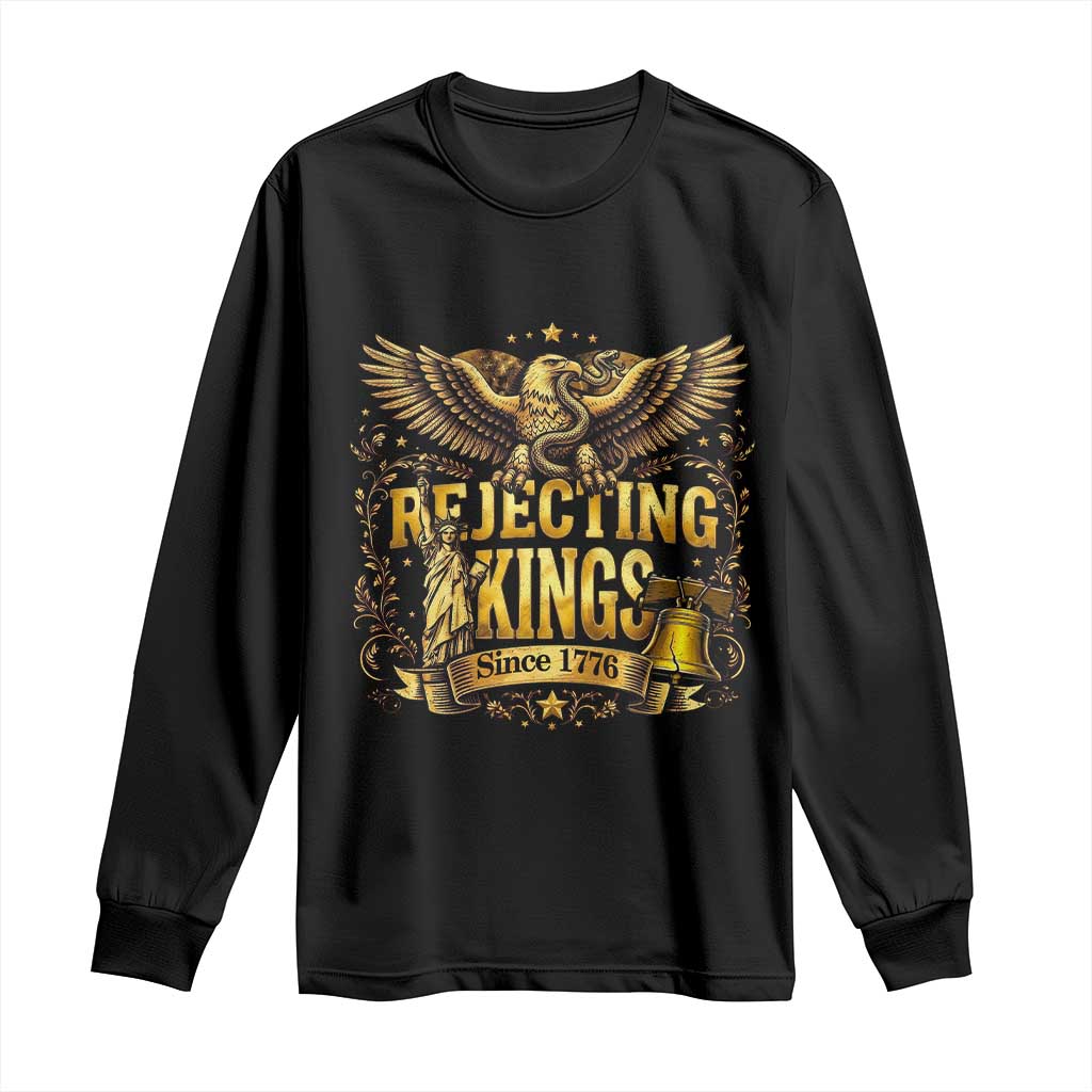 Rejecting Kings Since 1776 Long Sleeve Shirt Eagle Freedom Patriotic TS12 Black Print Your Wear