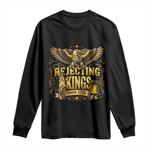 Rejecting Kings Since 1776 Long Sleeve Shirt Eagle Freedom Patriotic TS12 Black Print Your Wear