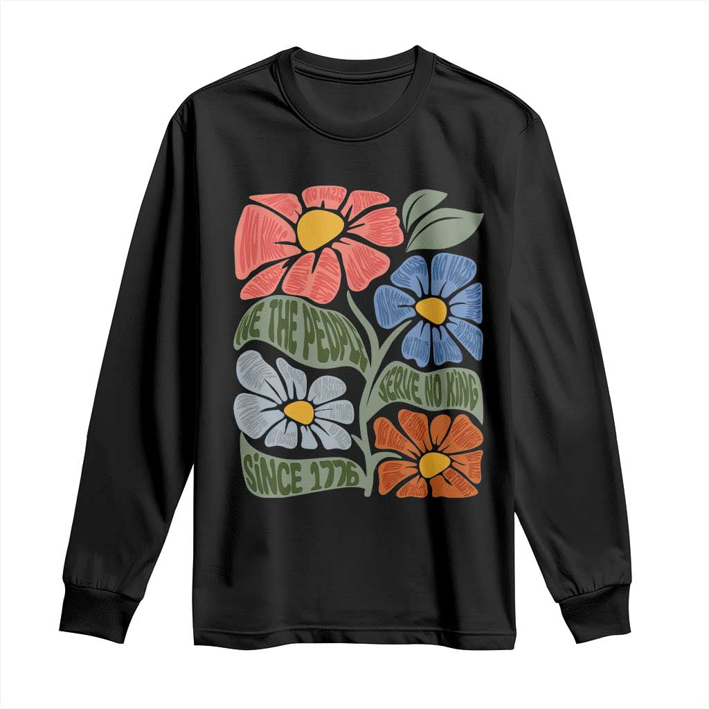 Wildflower Protest Long Sleeve Shirt We The People Serve No Kings TS12 Black Print Your Wear