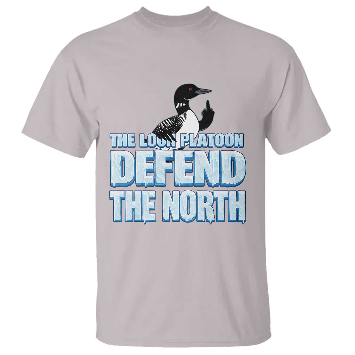 The Loon Platoon Defend The North T Shirt MN State Bird Loon Resistance TS12 Ice Gray Print Your Wear