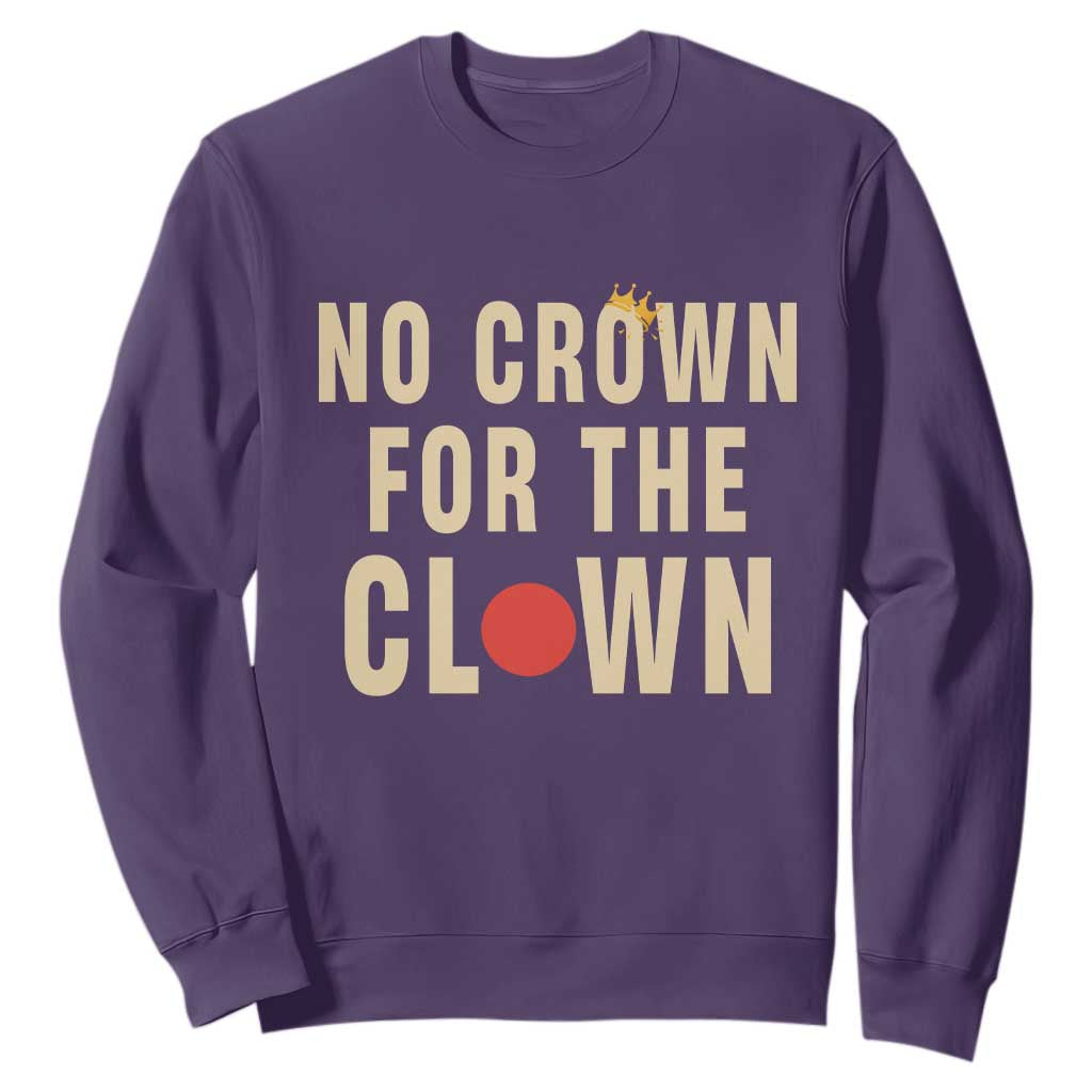 Funny No Crown For The Clown Sweatshirt Anti Authoritarian Humor TS12 Purple Print Your Wear