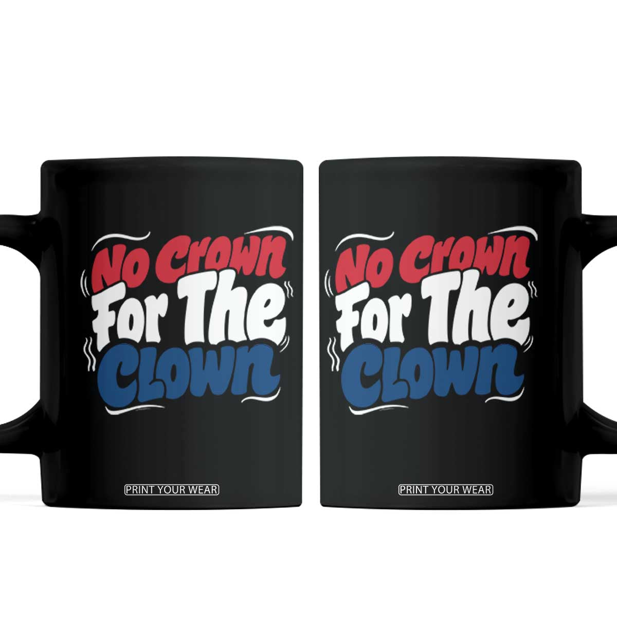 Anti Monarchy Political Coffee Mug No Crown For A Clown TS12 Black Print Your Wear