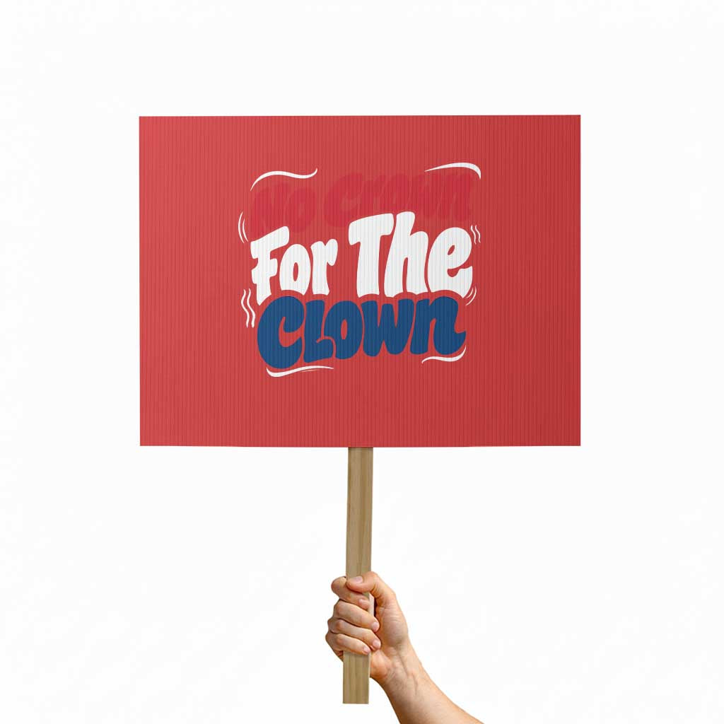 Anti Monarchy Political Protest Sign No Crown For A Clown TS12 Horizontal 18