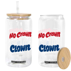 Anti Monarchy Political Glass Can No Crown For A Clown TS12 Print Your Wear
