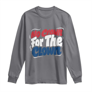Anti Monarchy Political Long Sleeve Shirt No Crown For A Clown TS12 Charcoal Print Your Wear