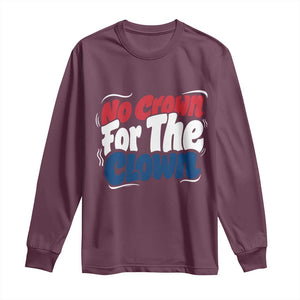 Anti Monarchy Political Long Sleeve Shirt No Crown For A Clown TS12 Maroon Print Your Wear