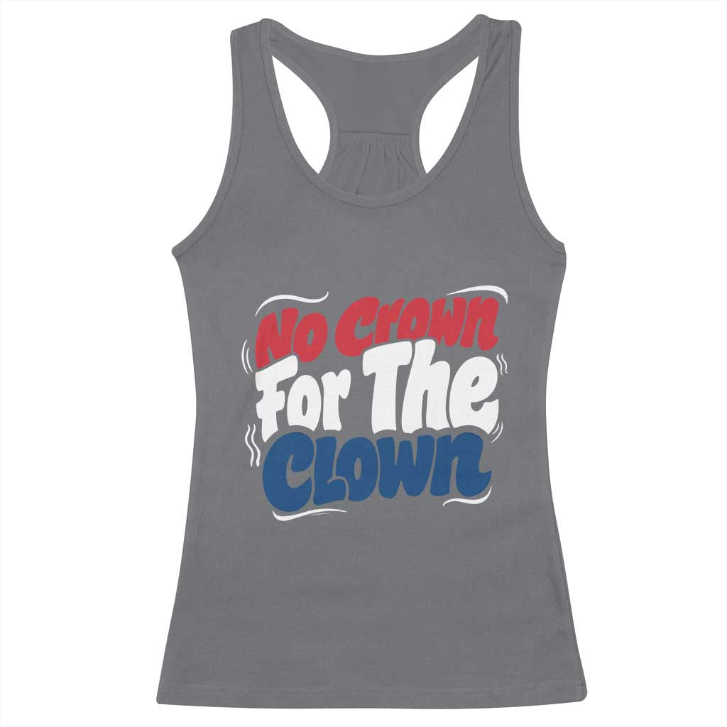 Anti Monarchy Political Racerback Tank Top No Crown For A Clown TS12 Charcoal Print Your Wear