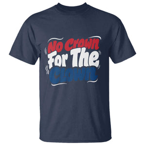 Anti Monarchy Political T Shirt No Crown For A Clown TS12 Navy Print Your Wear